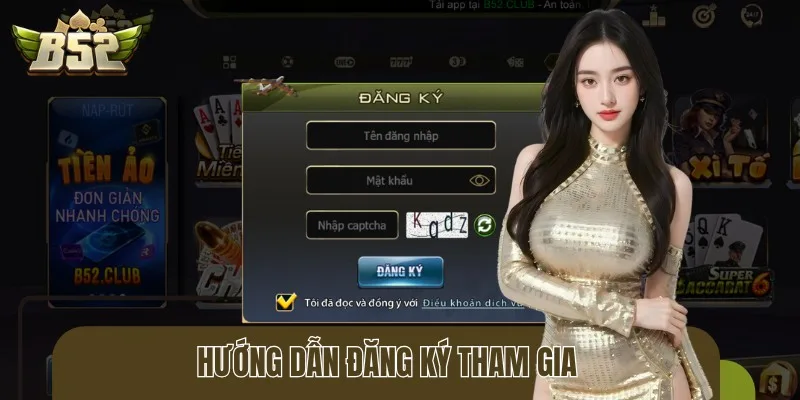 Đăng ký B52 siêu tốc, nhận ngay ưu đãi khủng